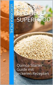Baixar Quinoa – Das neue Superfood: Quinoa Starter Guide mit leckeren Rezepten (German Edition) pdf, epub, eBook