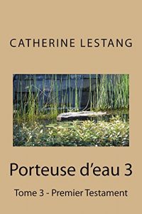 Baixar Porteuse d’eau:Tome 3 – Premier Testament (French Edition) pdf, epub, eBook