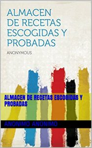 Baixar Almacen De Recetas Escogidas Y Probadas (Spanish Edition) pdf, epub, eBook