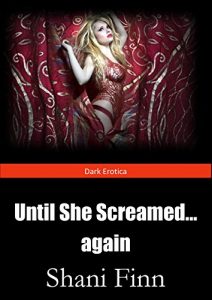 Baixar Dark Erotica: Until She Screamed Again (English Edition) pdf, epub, eBook