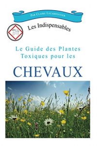 Baixar Le guide des plantes toxiques pour les chevaux (Les indispensables t. 1) (French Edition) pdf, epub, eBook