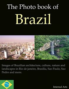 Baixar The Photo Book of Brazil. Images of Brazilian architecture, culture, nature and landscapes in Rio de janeiro, Brasilia, Sao Paulo, Sao Pedro and more. (Photo Books 18) (English Edition) pdf, epub, eBook