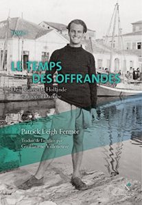 Baixar Le temps des offrandes: De la Corne de Hollande au moyen Danube (Dans la nuit et le vent t. 1) (French Edition) pdf, epub, eBook