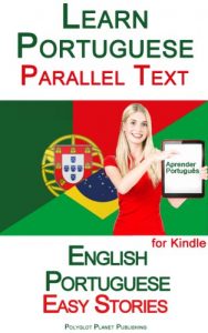 Baixar Learn Portuguese – Parallel Text – Easy Stories English – Portuguese (English Edition) pdf, epub, eBook