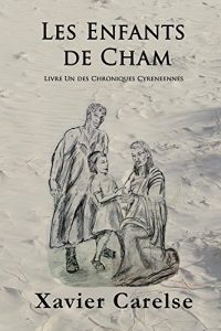 Baixar Les Enfants de Cham: Livre Un des Chroniques Cyreneennes (The Cyrenian Chronicles t. 1) (French Edition) pdf, epub, eBook