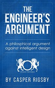 Baixar The Engineer’s Argument: A philosophical argument against intelligent design (English Edition) pdf, epub, eBook