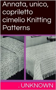 Baixar Annata, unico, copriletto cimelio Knitting Patterns (Italian Edition) pdf, epub, eBook