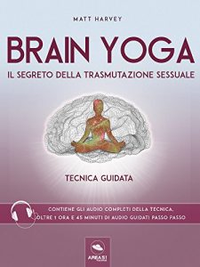 Baixar Brain Yoga. Il segreto della trasmutazione sessuale: Tecnica guidata (Italian Edition) pdf, epub, eBook