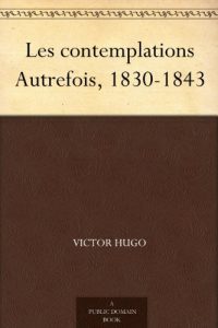Baixar Les contemplations Autrefois, 1830-1843 (French Edition) pdf, epub, eBook