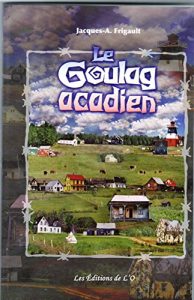 Baixar Le Goulag acadien (French Edition) pdf, epub, eBook