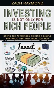 Baixar Investing Is Not Only for Rich People: Spend the Afternoon Picking a Simple Portfolio That will Make you Rich – Everything You Need To Know To Get You … Making Stock Investing) (English Edition) pdf, epub, eBook