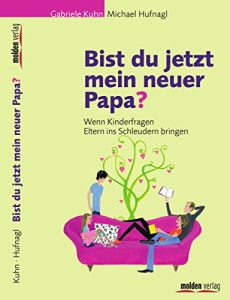 Baixar Bist du jetzt mein neuer Papa?: Wenn Kinderfragen Eltern ins Schleudern bringen (German Edition) pdf, epub, eBook