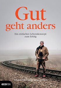 Baixar Gut geht anders: Ein einfaches Lebenskonzept zum Erfolg (German Edition) pdf, epub, eBook