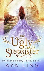 Baixar The Ugly Stepsister (Unfinished Fairy Tales Book 1) (English Edition) pdf, epub, eBook
