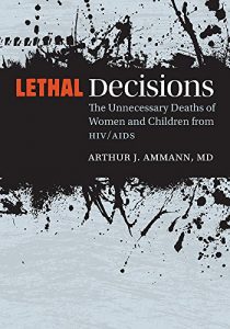Baixar Lethal Decisions: The Unnecessary Deaths of Women and Children from HIV/AIDS pdf, epub, eBook