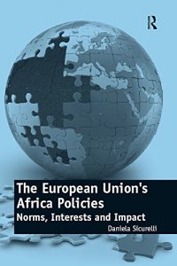 Baixar The European Union’s Africa Policies: Norms, Interests and Impact pdf, epub, eBook
