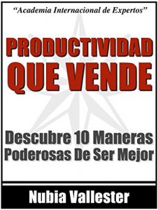 Baixar Productividad Que Vende – Descubre 10 Maneras Poderosas de Ser Mas Efectivo Y Ganar Mas Dinero (Spanish Edition) pdf, epub, eBook