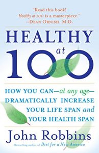 Baixar Healthy at 100: The Scientifically Proven Secrets of the World’s Healthiest and Longest-Lived Peoples pdf, epub, eBook