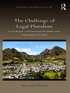 Baixar The Challenge of Legal Pluralism: Local dispute settlement and the Indian-state relationship in Ecuador (Cultural Diversity and Law) pdf, epub, eBook