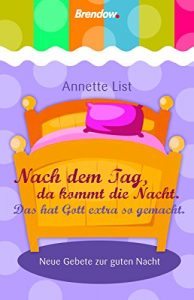 Baixar Nach dem Tag, da kommt die Nacht. Das hat Gott extra so gemacht.: Neue Gebete zur guten Nacht (German Edition) pdf, epub, eBook
