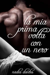 Baixar La Mia Prima Volta Con Un Nero (Italian Edition) pdf, epub, eBook