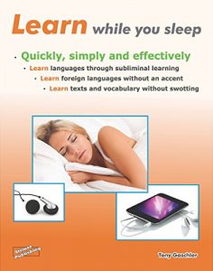 Baixar Learn while you sleep. Quickly, simply and effectively.: Learn languages through subliminal learning. Learn foreign languages without an accent. Learn … without swotting. (English Edition) pdf, epub, eBook