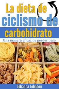 Baixar La dieta de ciclismo de carbohidrato: Una manera eficaz de perder peso (Spanish Edition) pdf, epub, eBook
