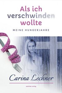 Baixar Als ich verschwinden wollte: Meine Hungerjahre (German Edition) pdf, epub, eBook