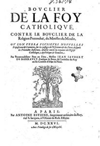Baixar Bouclier de la foy catholique, contre le bouclier de la religion pretenduë, du ministre du Moulin (French Edition) pdf, epub, eBook