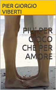 Baixar PIU’ PER GIOCO CHE PER AMORE (Italian Edition) pdf, epub, eBook