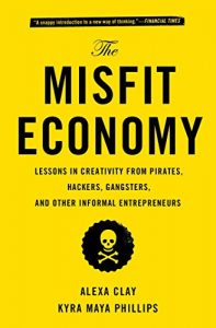 Baixar The Misfit Economy: Lessons in Creativity from Pirates, Hackers, Gangsters and Other Informal Entrepreneurs (English Edition) pdf, epub, eBook