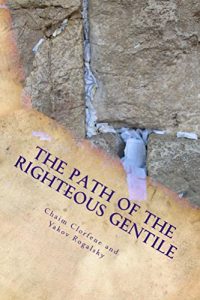 Baixar The Path of the Righteous Gentile: A Practical Guide to the Seven Laws of Noah (English Edition) pdf, epub, eBook