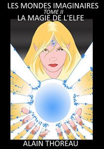 Baixar La magie de l’elfe (Les mondes imaginaires t. 2) (French Edition) pdf, epub, eBook