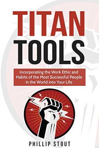 Baixar Titan Tools: Incorporating the Work Ethic and Habits of the Most Successful People in the World into Your Life (English Edition) pdf, epub, eBook