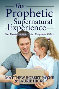 Baixar The Prophetic Supernatural Experience: The Fundamentals  of the Prophetic Office (English Edition) pdf, epub, eBook