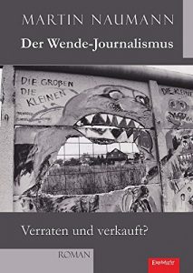 Baixar Der Wende-Journalismus. Verraten und verkauft?: Roman (German Edition) pdf, epub, eBook