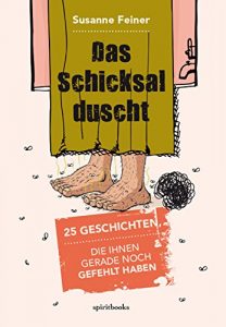 Baixar Das Schicksal duscht: 25 Geschichten, die Ihnen gerade noch gefehlt haben (German Edition) pdf, epub, eBook