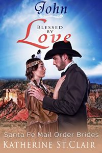Baixar WESTERN HISTORICAL CHRISTIAN MAIL ORDER BRIDE ROMANCE: John Blessed by Love (Santa Fe Mail Order Brides Book 4) (English Edition) pdf, epub, eBook