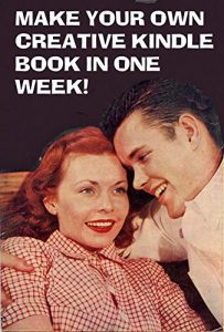 Baixar MAKE YOUR OWN CREATIVE KINDLE BOOK IN ONE WEEK: Unleash your creativity and make a book without fear or worry (English Edition) pdf, epub, eBook