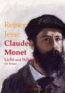 Baixar Claude Monet: Licht und Schatten – Der Roman eines bunten Jahrhunderts (biographischer Roman) (German Edition) pdf, epub, eBook