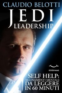 Baixar Jedi Leadership. Uno straordinario percorso per crescere e migliorare (Self Help. Allenamenti mentali da leggere in 60 minuti) (Italian Edition) pdf, epub, eBook