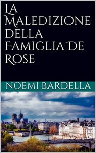 Baixar La Maledizione della Famiglia De Rose (Italian Edition) pdf, epub, eBook