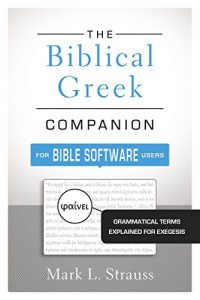 Baixar The Biblical Greek Companion for Bible Software Users: Grammatical Terms Explained for Exegesis pdf, epub, eBook