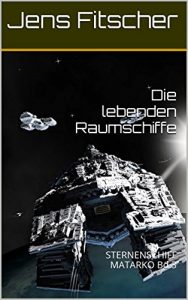Baixar Die lebenden Raumschiffe (STERNENSCHIFF MATARKO 3) (German Edition) pdf, epub, eBook