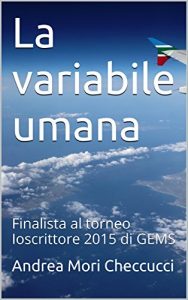 Baixar La variabile umana: Finalista al torneo Ioscrittore 2015 di GEMS (Italian Edition) pdf, epub, eBook