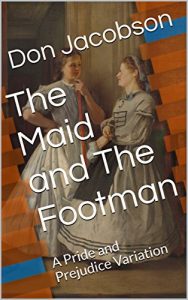 Baixar The Maid and The Footman: A Pride and Prejudice Variation (English Edition) pdf, epub, eBook