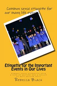 Baixar Etiquette for the Important Events in Our Lives: Common sense etiquette with a side of history and a dollop of gift-giving savvy (English Edition) pdf, epub, eBook