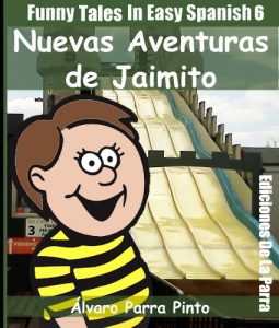 Baixar Funny Tales In Easy Spanish 6: Nuevas aventuras de Jaimito (Spanish for Beginners Series) (Spanish Edition) pdf, epub, eBook