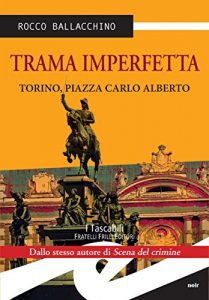 Baixar Trama imperfetta. Torino, piazza Carlo Alberto pdf, epub, eBook