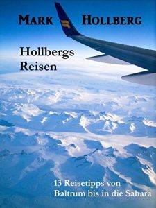Baixar Hollbergs Reisen: 13 Reisetipps von Baltrum bis in die Sahara (German Edition) pdf, epub, eBook